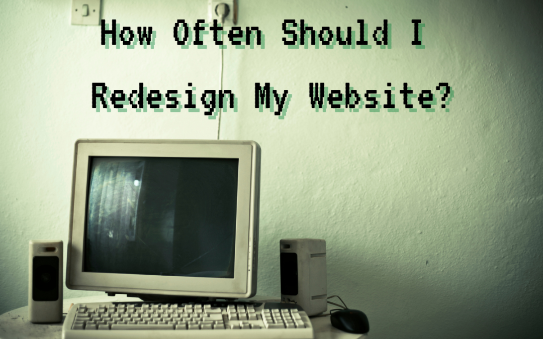 How Often Should I Redesign My Website?