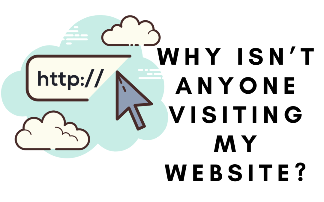 Why Isn’t Anyone Visiting my Website?