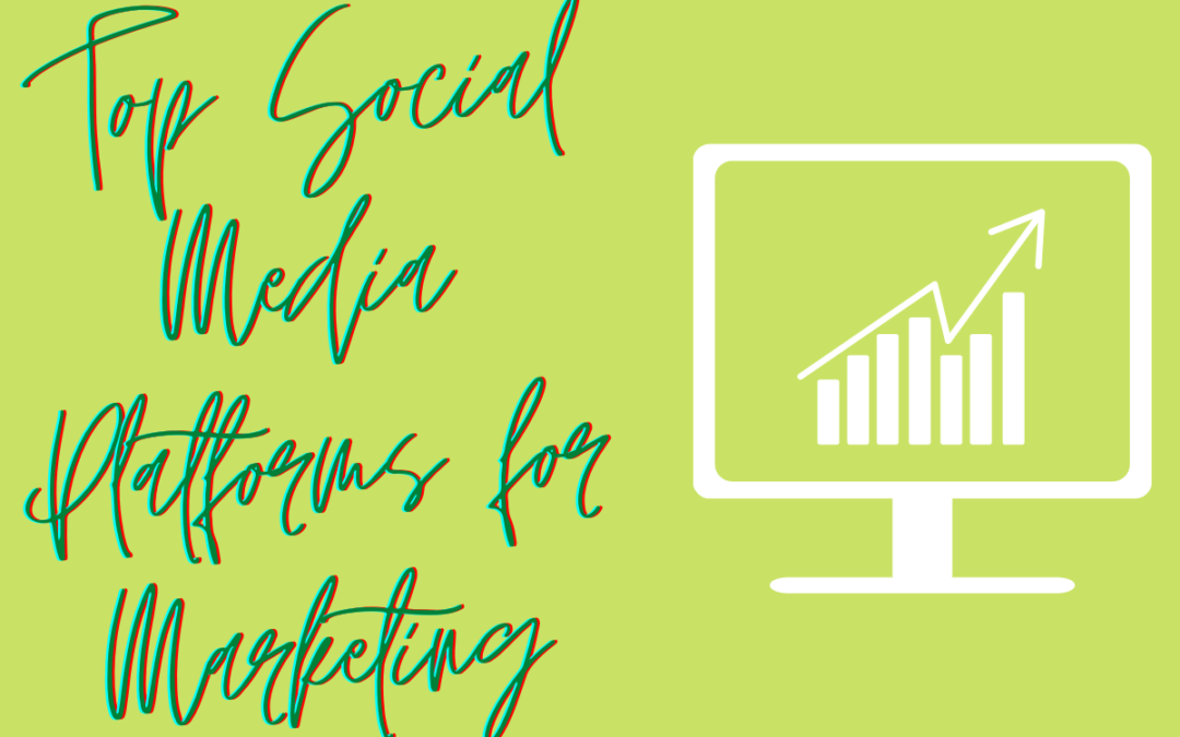 The Top Social Media Platforms for Marketing