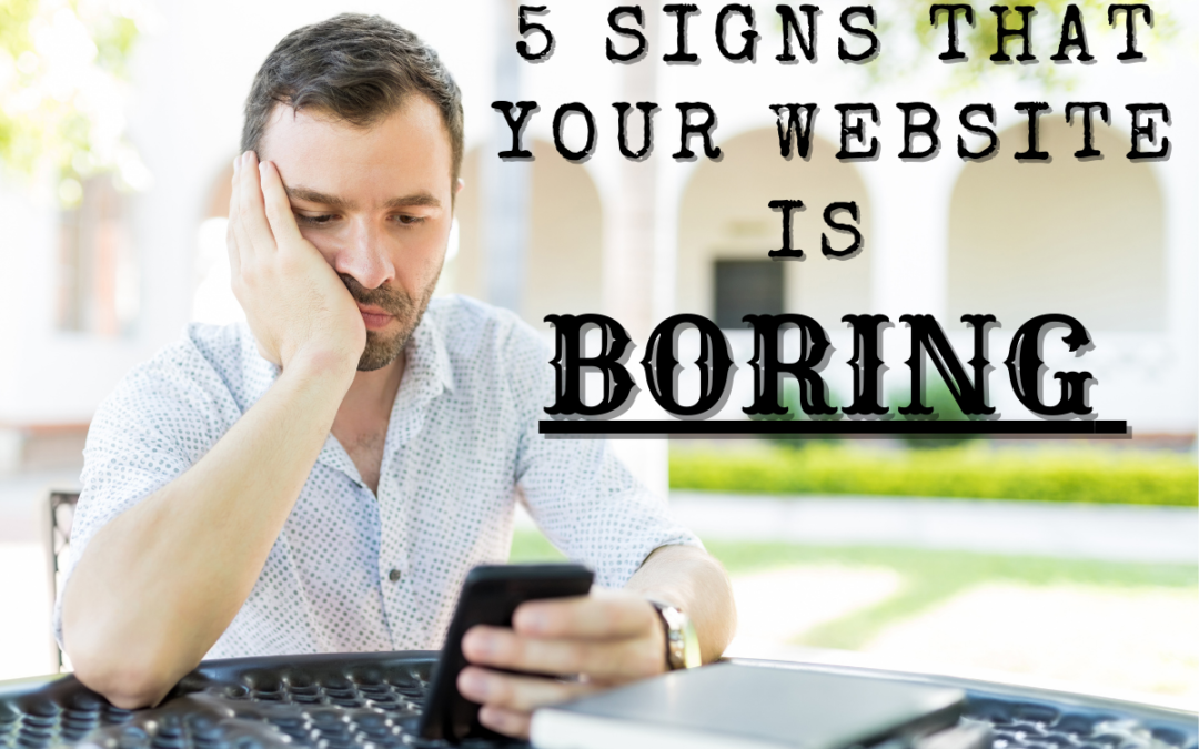 5 Signs that Your Website is Boring