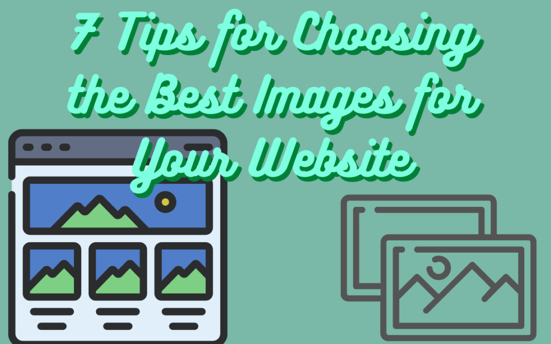 7 Tips for Choosing the Best Images for Your Website