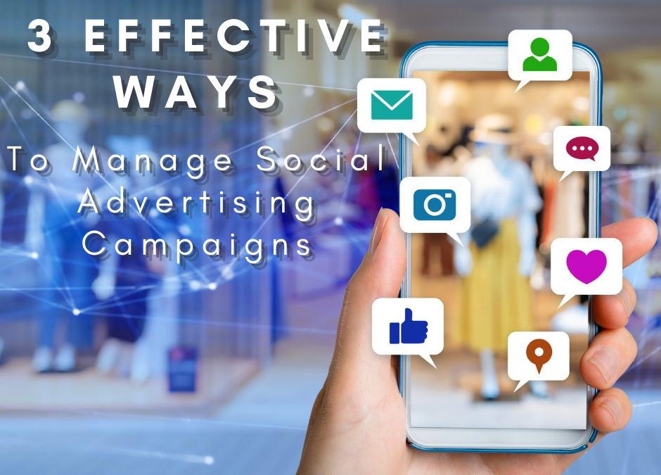 3 Effective Ways To Manage Social Advertising Campaigns