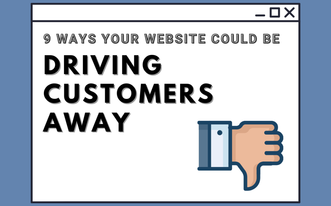 9 Ways Your Website Could Be Driving Customers Away