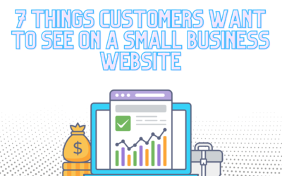 7 Things Customers Want to See on a Small Business Website
