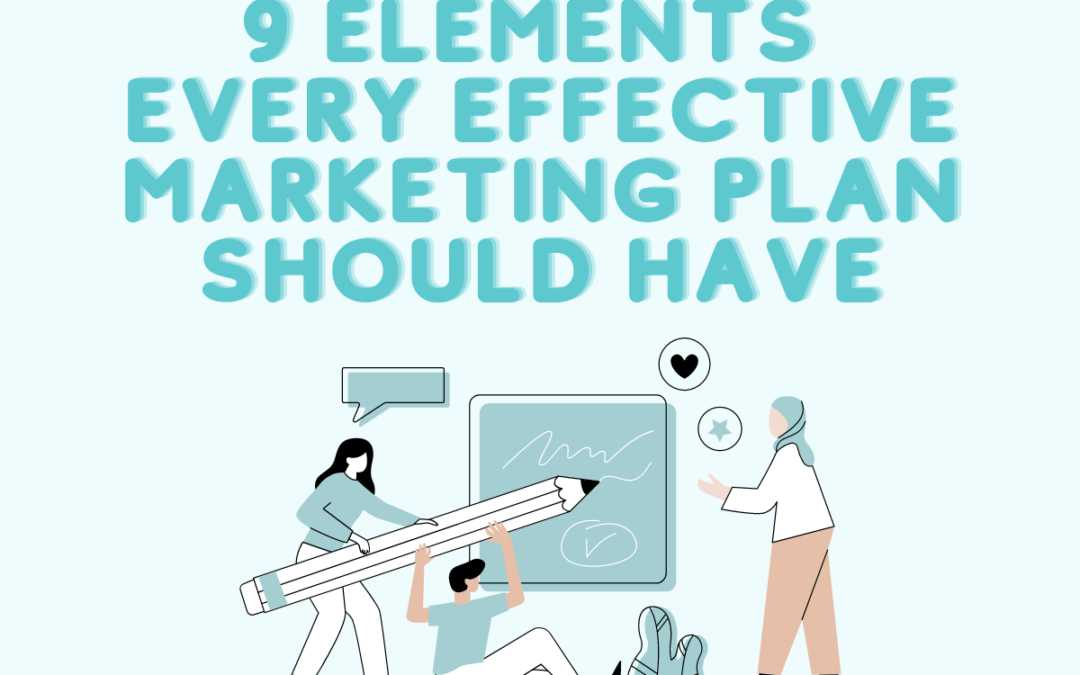 9 Elements Every Effective Marketing Plan Should Have