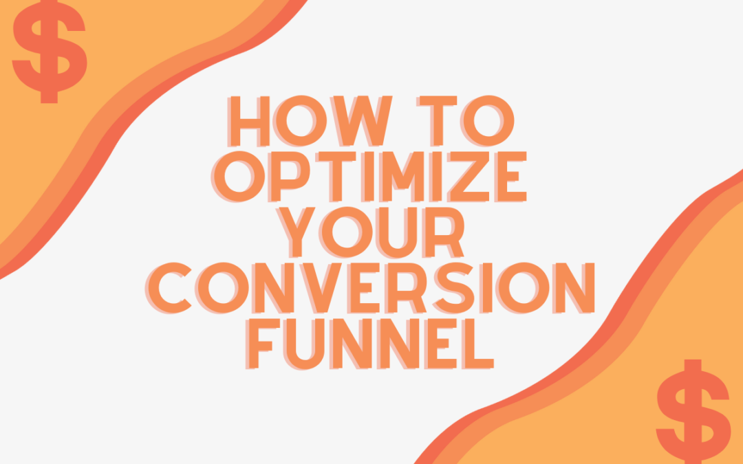 How to Optimize Your Conversion Funnel