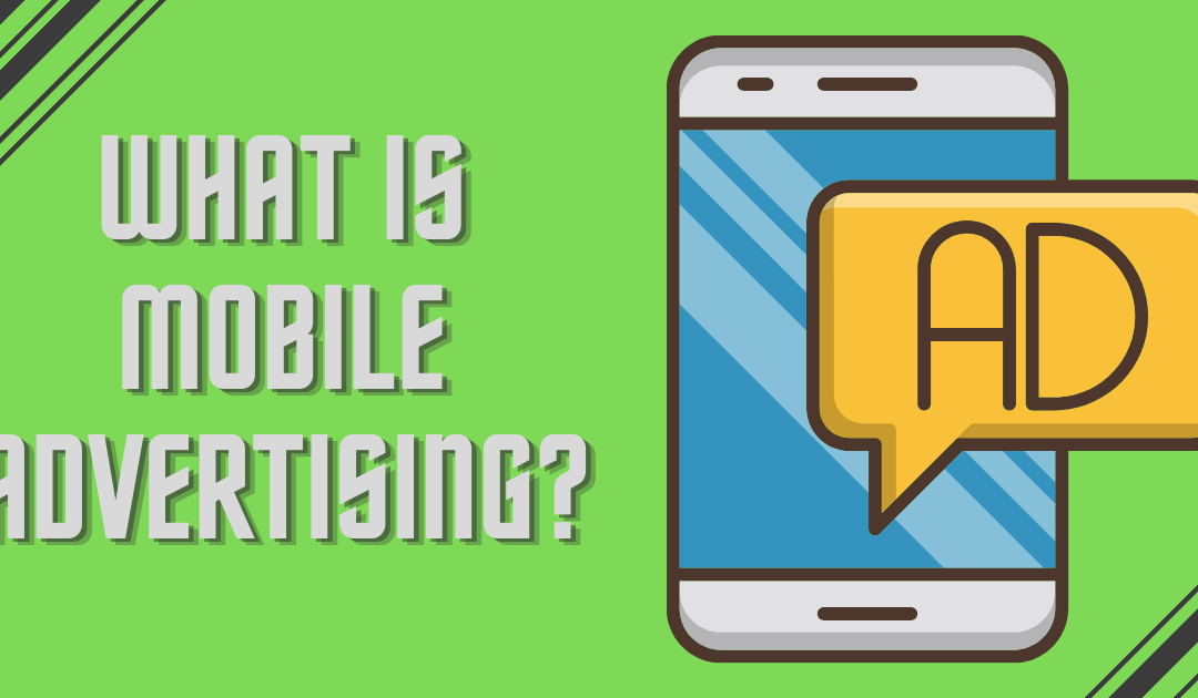 What is Mobile Advertising?