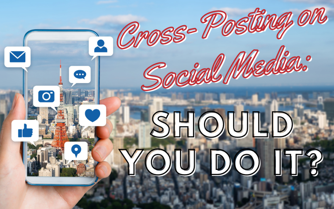 Cross-Posting On Social: Should You Do It?